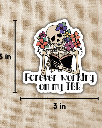 Forever Working on my TBR, 3-inch Sticker